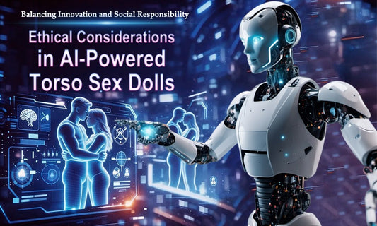 Ethical Considerations in AI-Powered Torso Sex Dolls