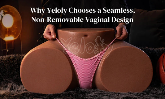 Why Yeloly Chooses a Seamless, Non-Removable Vaginal Design