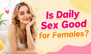 Is Daily Sex Good for Females?