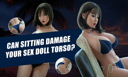 Can Sitting Damage Your Sex Doll Torso?